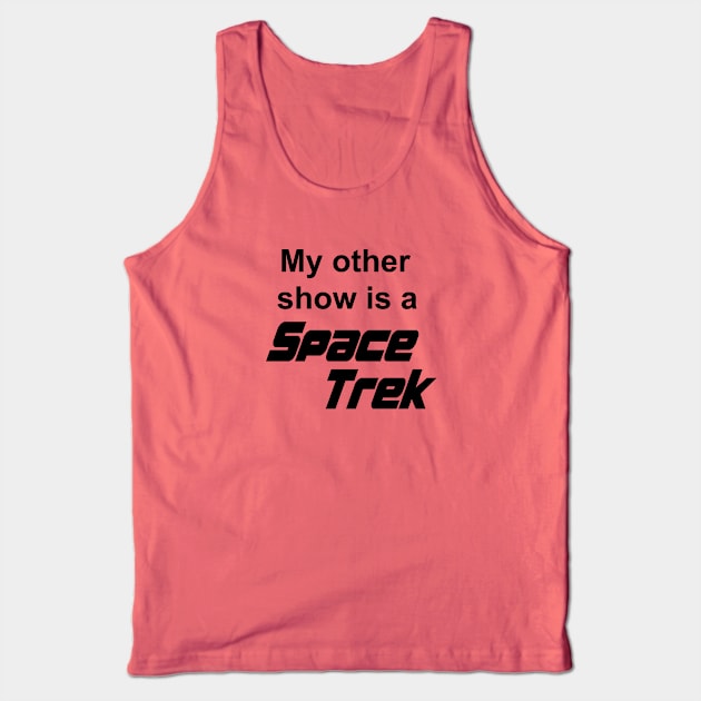 My Other Show Is A Space Trek Tank Top by Vault Emporium